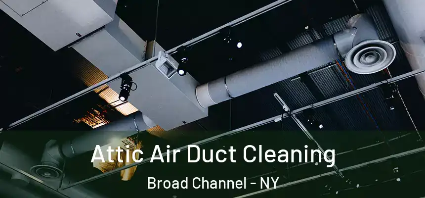  Attic Air Duct Cleaning Broad Channel - NY