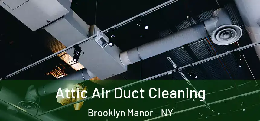  Attic Air Duct Cleaning Brooklyn Manor - NY