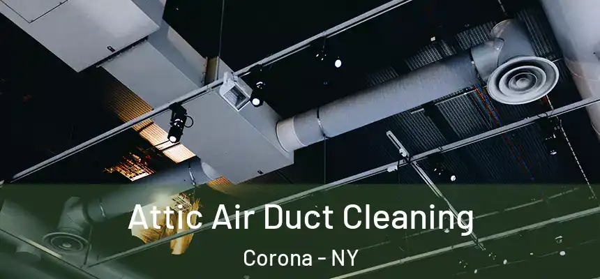  Attic Air Duct Cleaning Corona - NY