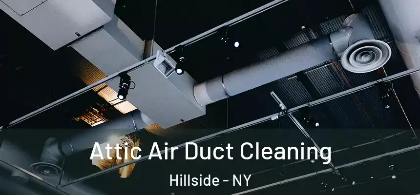  Attic Air Duct Cleaning Hillside - NY