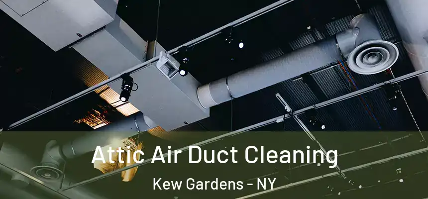  Attic Air Duct Cleaning Kew Gardens - NY