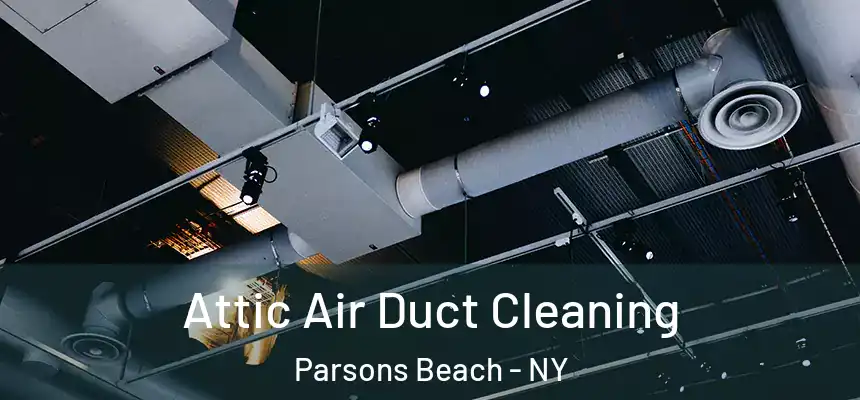  Attic Air Duct Cleaning Parsons Beach - NY