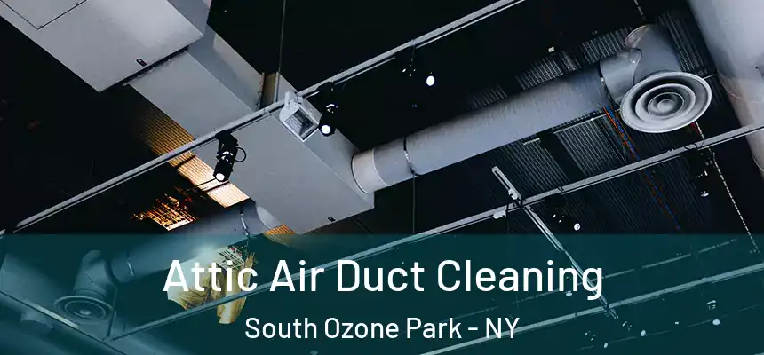  Attic Air Duct Cleaning South Ozone Park - NY