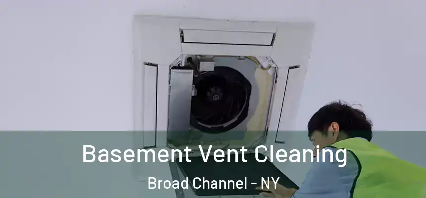 Basement Vent Cleaning Broad Channel - NY