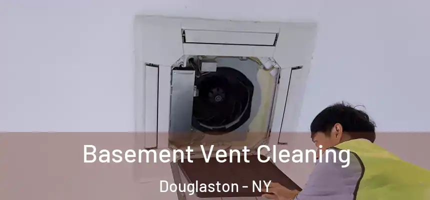 Basement Vent Cleaning Douglaston - NY