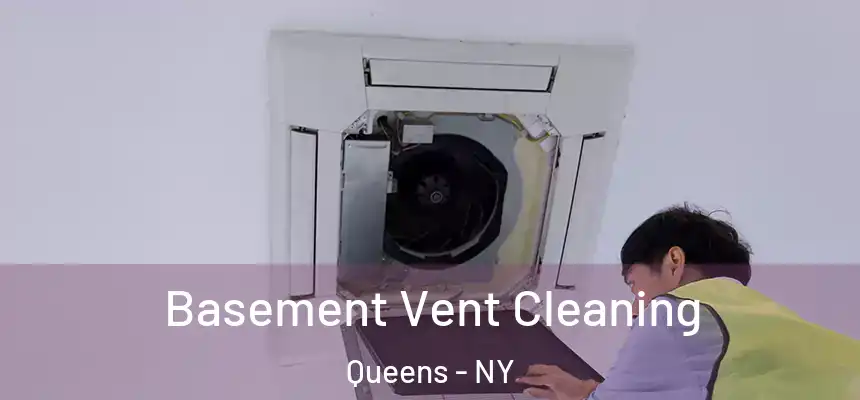 Basement Vent Cleaning Queens - NY