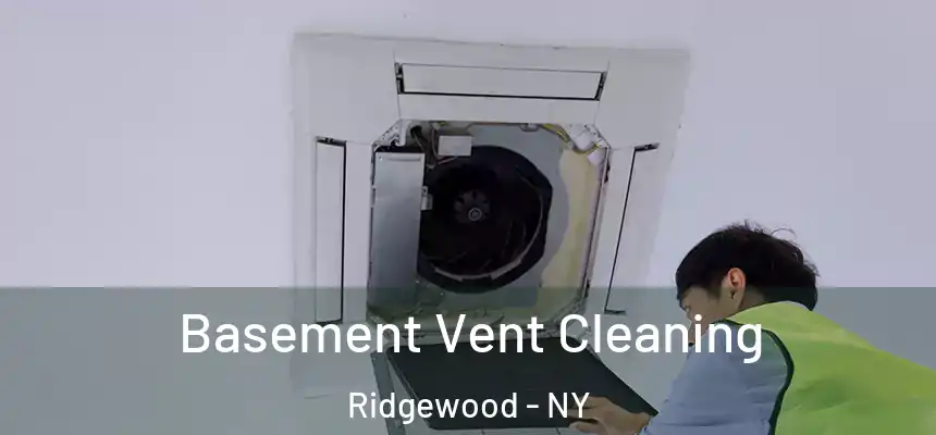 Basement Vent Cleaning Ridgewood - NY