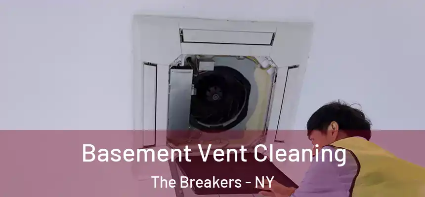  Basement Vent Cleaning The Breakers - NY