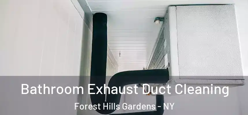  Bathroom Exhaust Duct Cleaning Forest Hills Gardens - NY