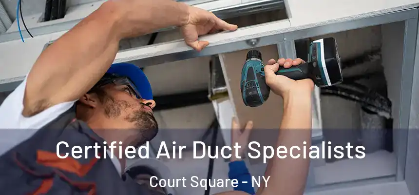  Certified Air Duct Specialists Court Square - NY