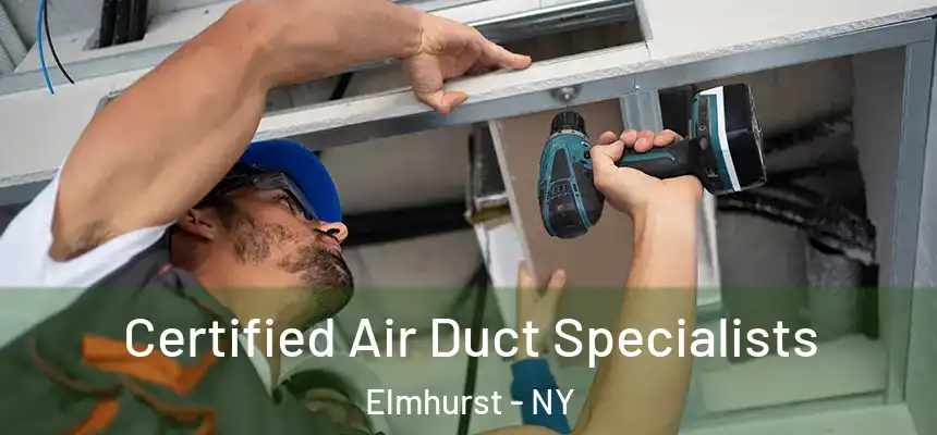 Certified Air Duct Specialists Elmhurst - NY