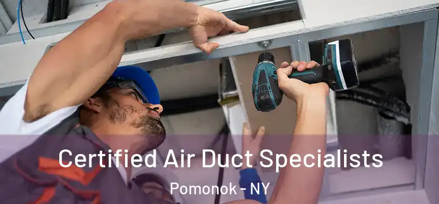  Certified Air Duct Specialists Pomonok - NY