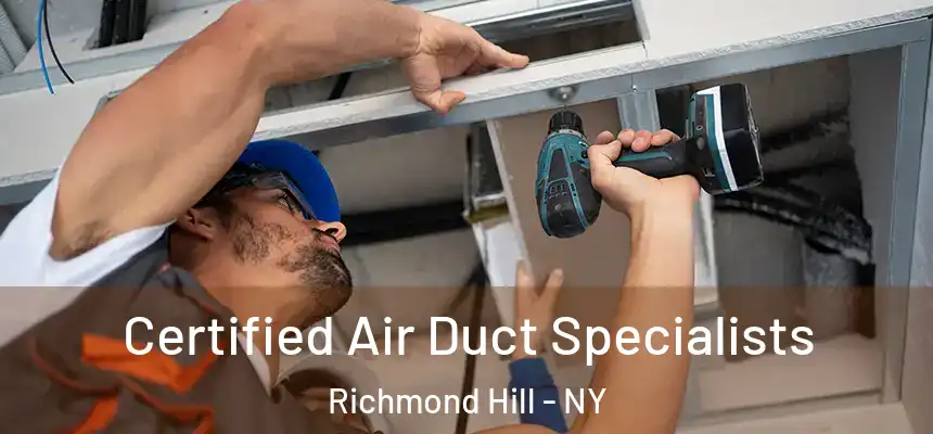  Certified Air Duct Specialists Richmond Hill - NY