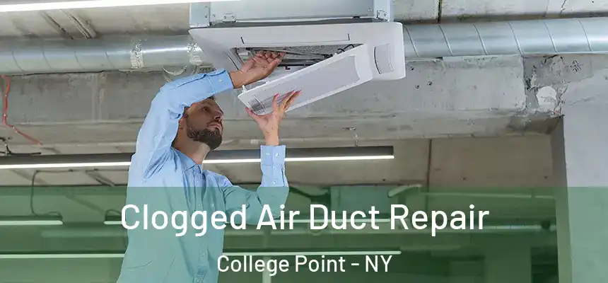  Clogged Air Duct Repair College Point - NY