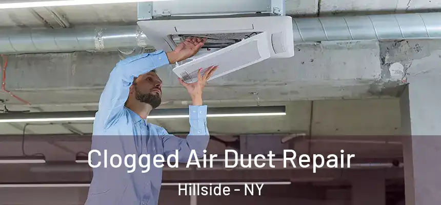  Clogged Air Duct Repair Hillside - NY
