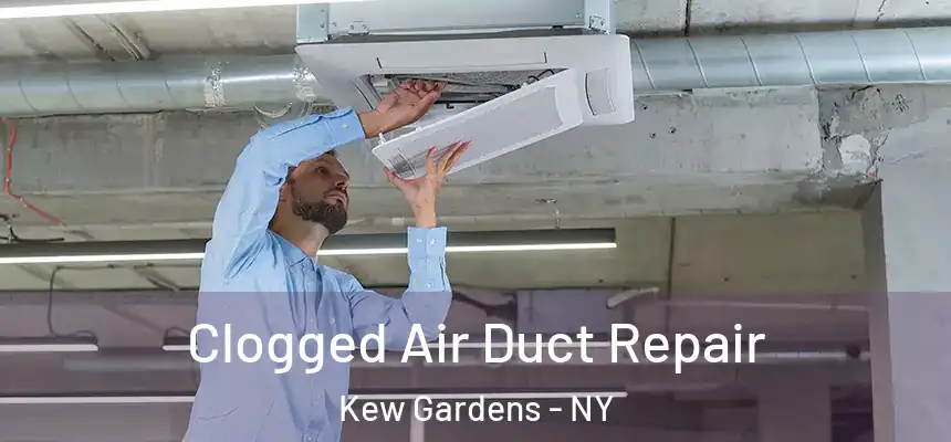  Clogged Air Duct Repair Kew Gardens - NY