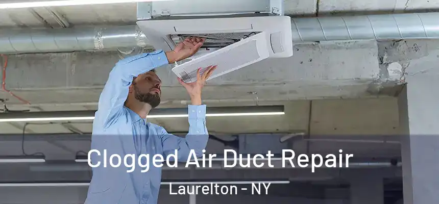  Clogged Air Duct Repair Laurelton - NY
