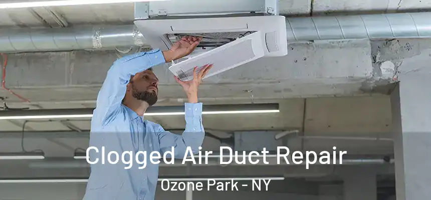  Clogged Air Duct Repair Ozone Park - NY