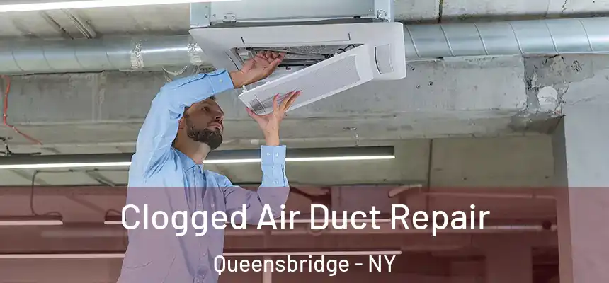  Clogged Air Duct Repair Queensbridge - NY