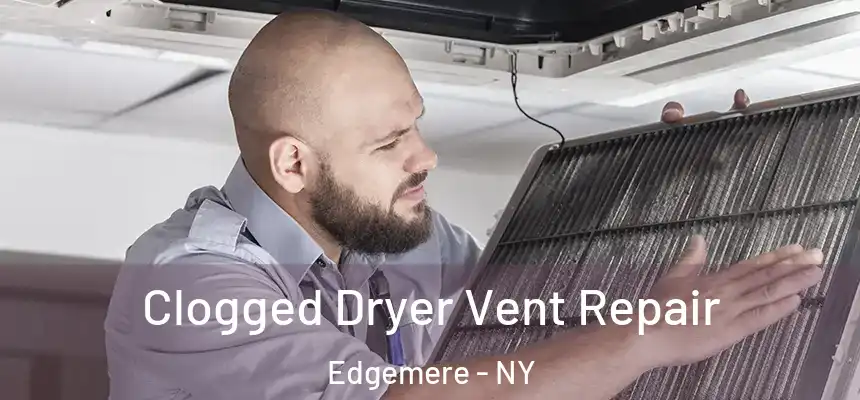 Clogged Dryer Vent Repair Edgemere - NY