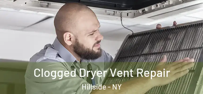 Clogged Dryer Vent Repair Hillside - NY
