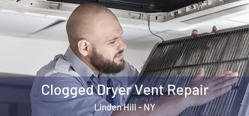  Clogged Dryer Vent Repair Linden Hill - NY