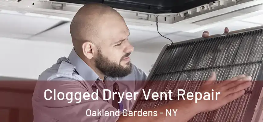  Clogged Dryer Vent Repair Oakland Gardens - NY