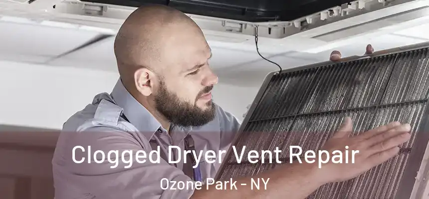 Clogged Dryer Vent Repair Ozone Park - NY