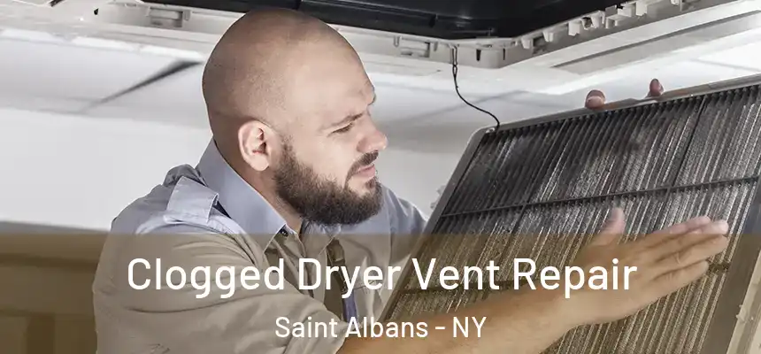  Clogged Dryer Vent Repair Saint Albans - NY