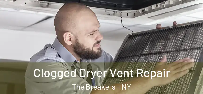  Clogged Dryer Vent Repair The Breakers - NY