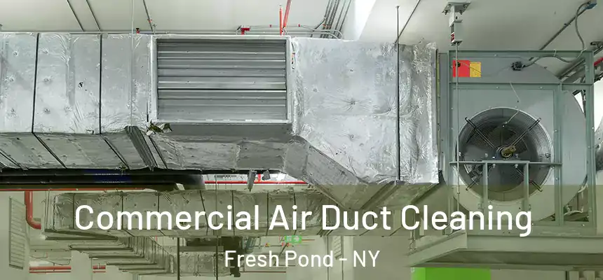  Commercial Air Duct Cleaning Fresh Pond - NY