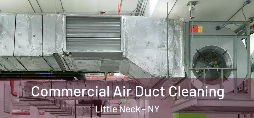 Commercial Air Duct Cleaning Little Neck - NY