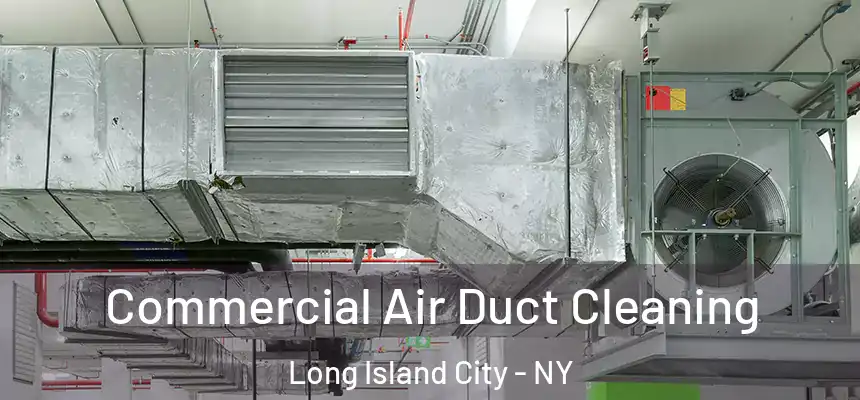  Commercial Air Duct Cleaning Long Island City - NY
