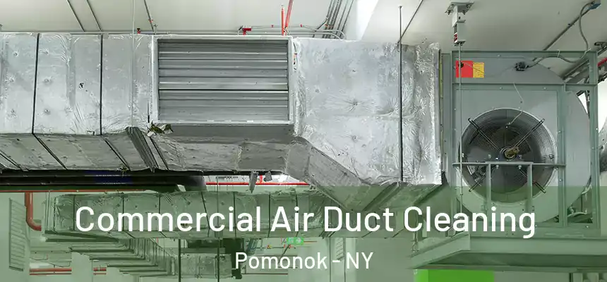  Commercial Air Duct Cleaning Pomonok - NY