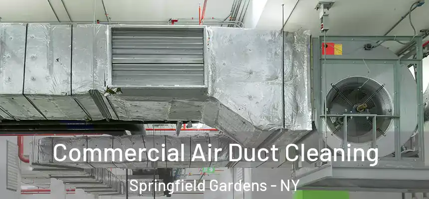 Commercial Air Duct Cleaning Springfield Gardens - NY