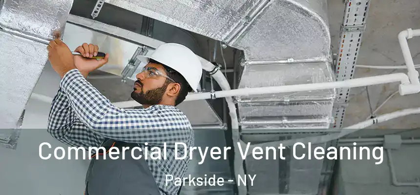 Commercial Dryer Vent Cleaning Parkside - NY