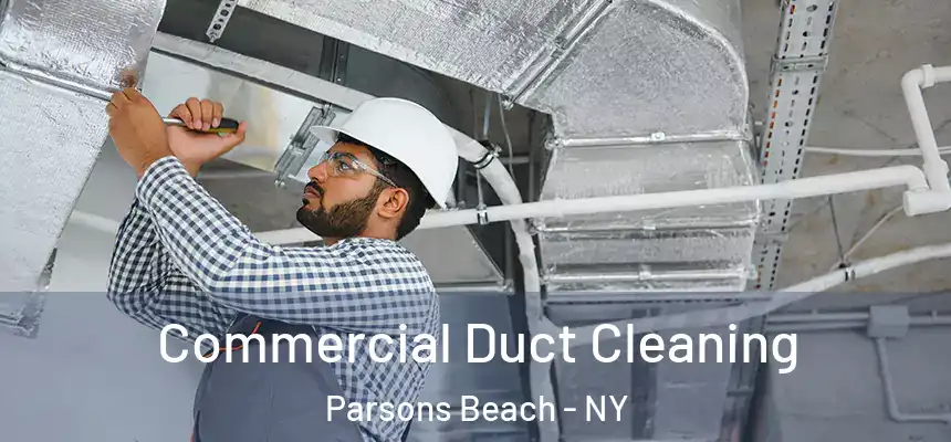 Commercial Duct Cleaning Parsons Beach - NY