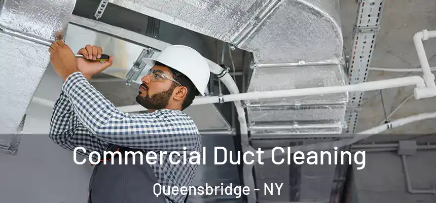 Commercial Duct Cleaning Queensbridge - NY