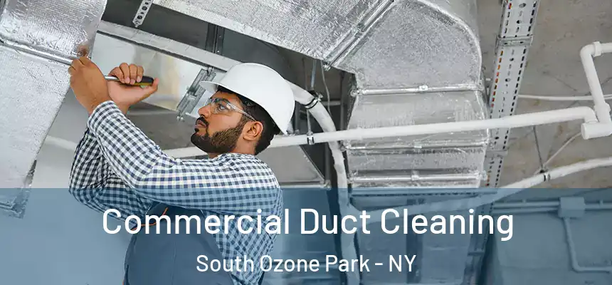  Commercial Duct Cleaning South Ozone Park - NY