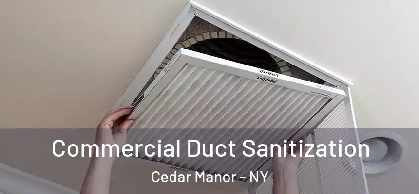 Commercial Duct Sanitization Cedar Manor - NY
