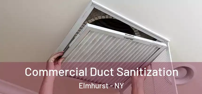  Commercial Duct Sanitization Elmhurst - NY