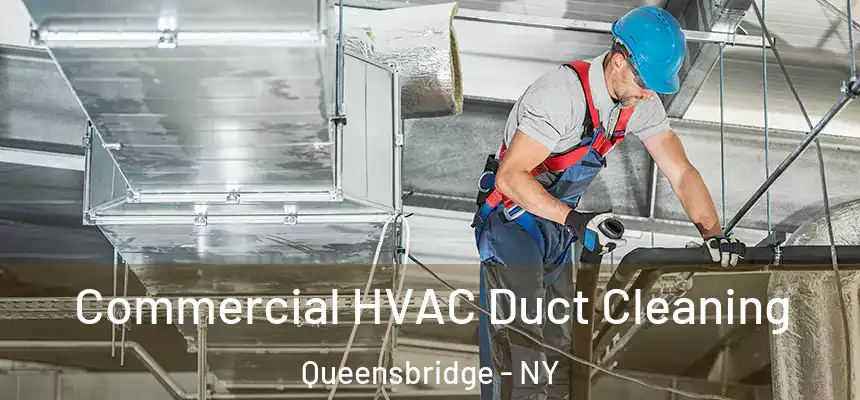 Commercial HVAC Duct Cleaning Queensbridge - NY