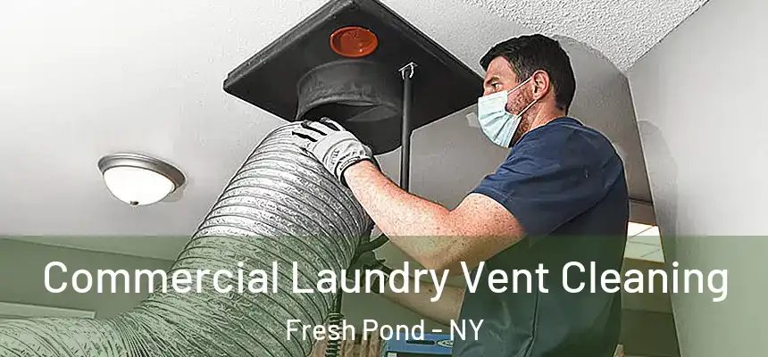  Commercial Laundry Vent Cleaning Fresh Pond - NY