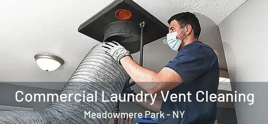  Commercial Laundry Vent Cleaning Meadowmere Park - NY