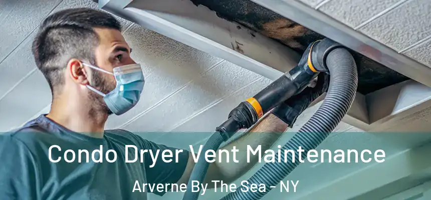 Condo Dryer Vent Maintenance Arverne By The Sea - NY