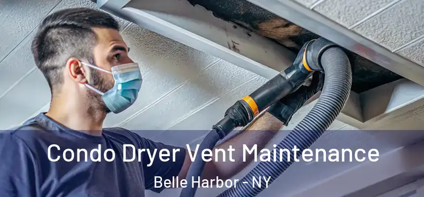 Condo Dryer Vent Maintenance Belle Harbor - NY