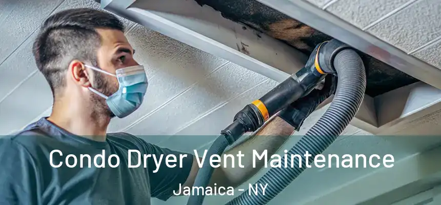 Condo Dryer Vent Maintenance Jamaica - NY