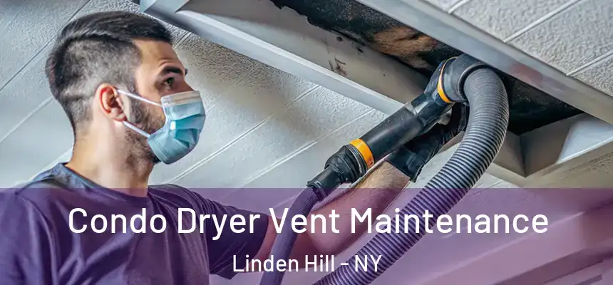  Condo Dryer Vent Maintenance Linden Hill - NY