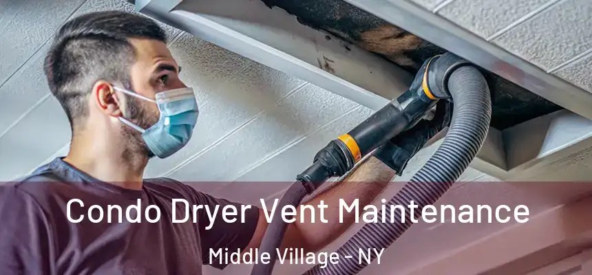  Condo Dryer Vent Maintenance Middle Village - NY