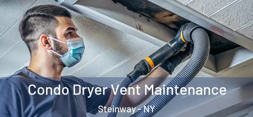  Condo Dryer Vent Maintenance Steinway - NY